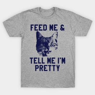 Feed Me & Tell Me I'm Pretty Funny Cat T-Shirt